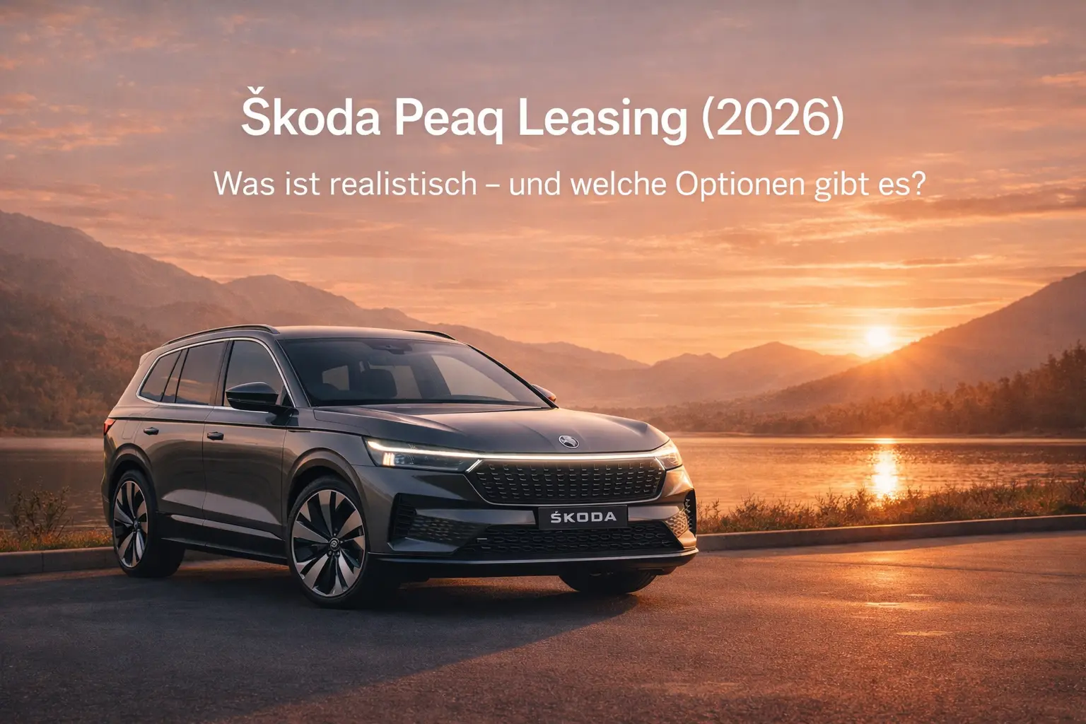 Škoda Peaq Leasing 2026: Finanzierung und Optionen